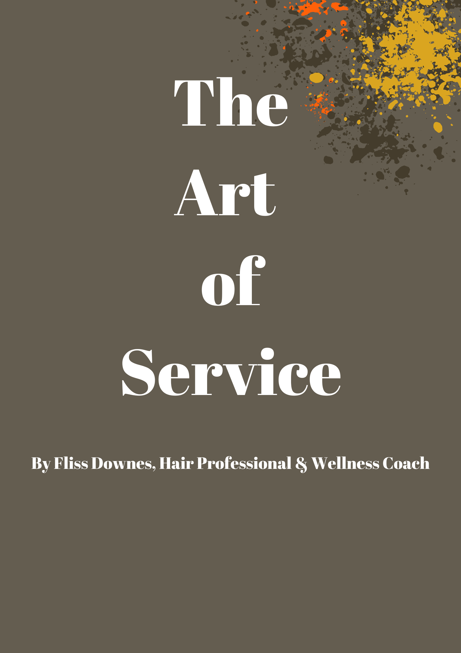 Book cover titled 'The Art of Service' by Fliss Downes, with a dark background and splashes of orange, yellow, and black paint in the upper right corner.