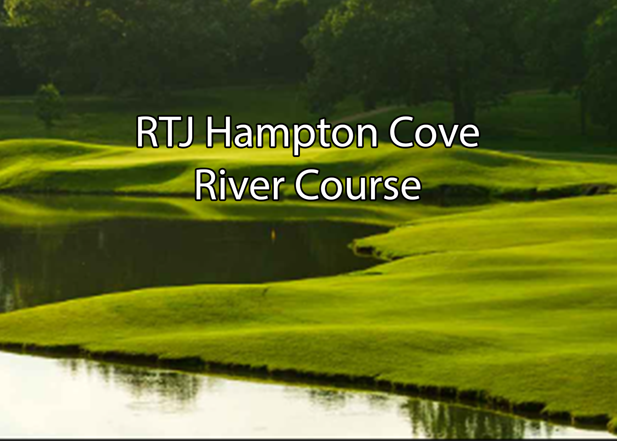 RTJ Hampton Cove - River Course