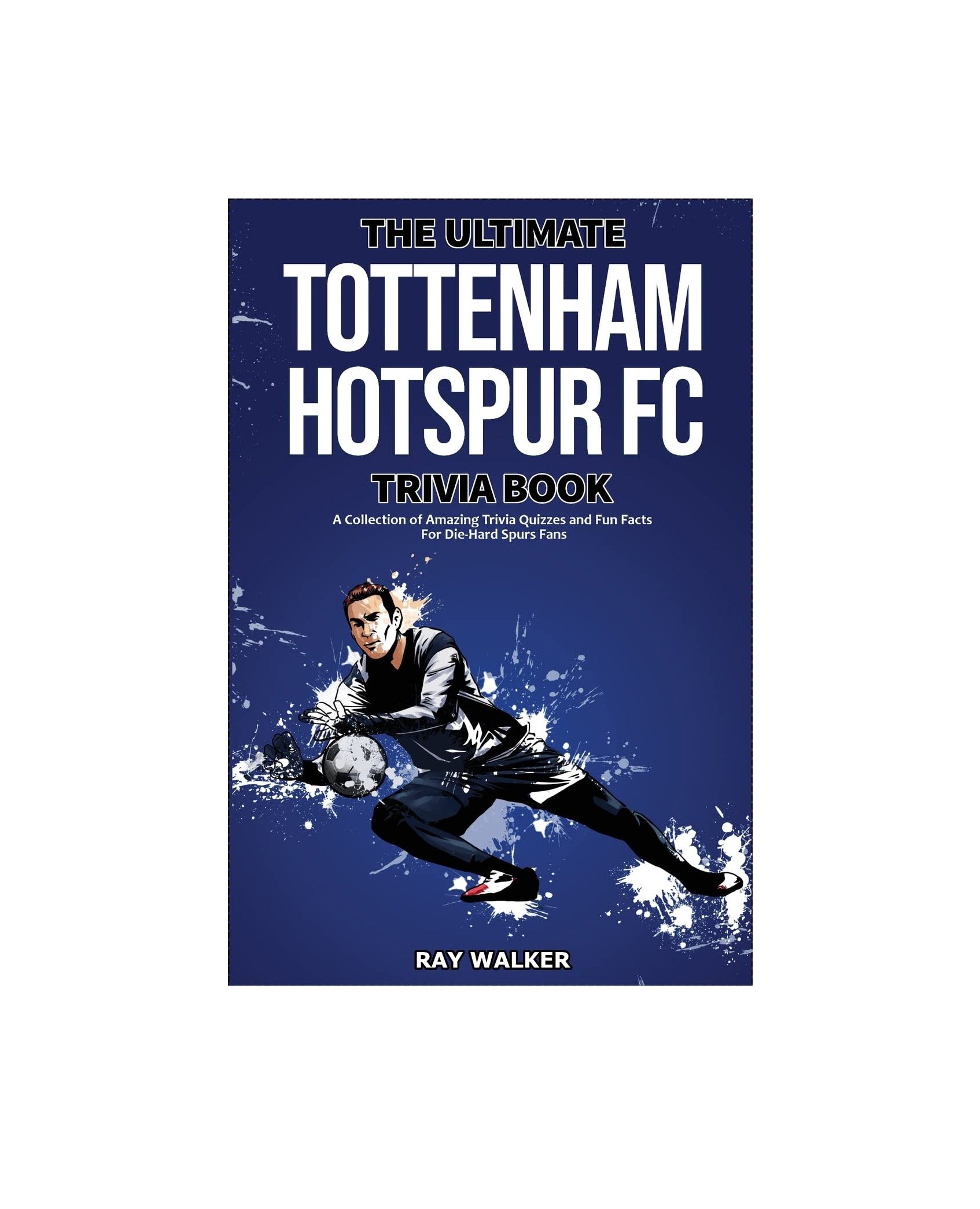 Spurs FC Trivia Book: Trivia Quizzes and Facts
 £9.99  