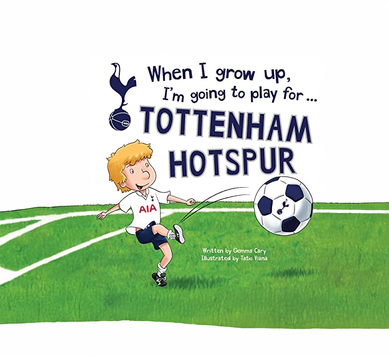 When I grow up, I'm going to play for...Tottenham Hotspur by Gemma Cary - £5.30