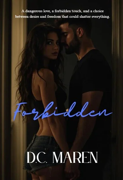 A dark, intimate photo of a man and woman standing close together, with the woman looking directly at the camera and the man leaning in towards her. The image includes the text: "A dangerous love, a forbidden touch, and a choice between desire and freedom that could shatter everything." The title "Forbidden" and the author's name "D.C. Maren" are also visible.