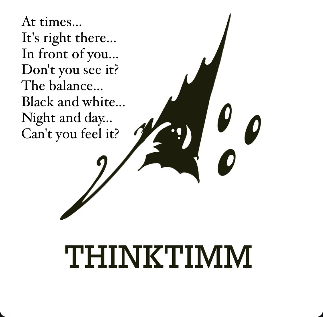Black and white digital illustration of a THINKTIMM logo, accompanied by a poem about balance and perception, and the word 'THINKTIMM' at the bottom.