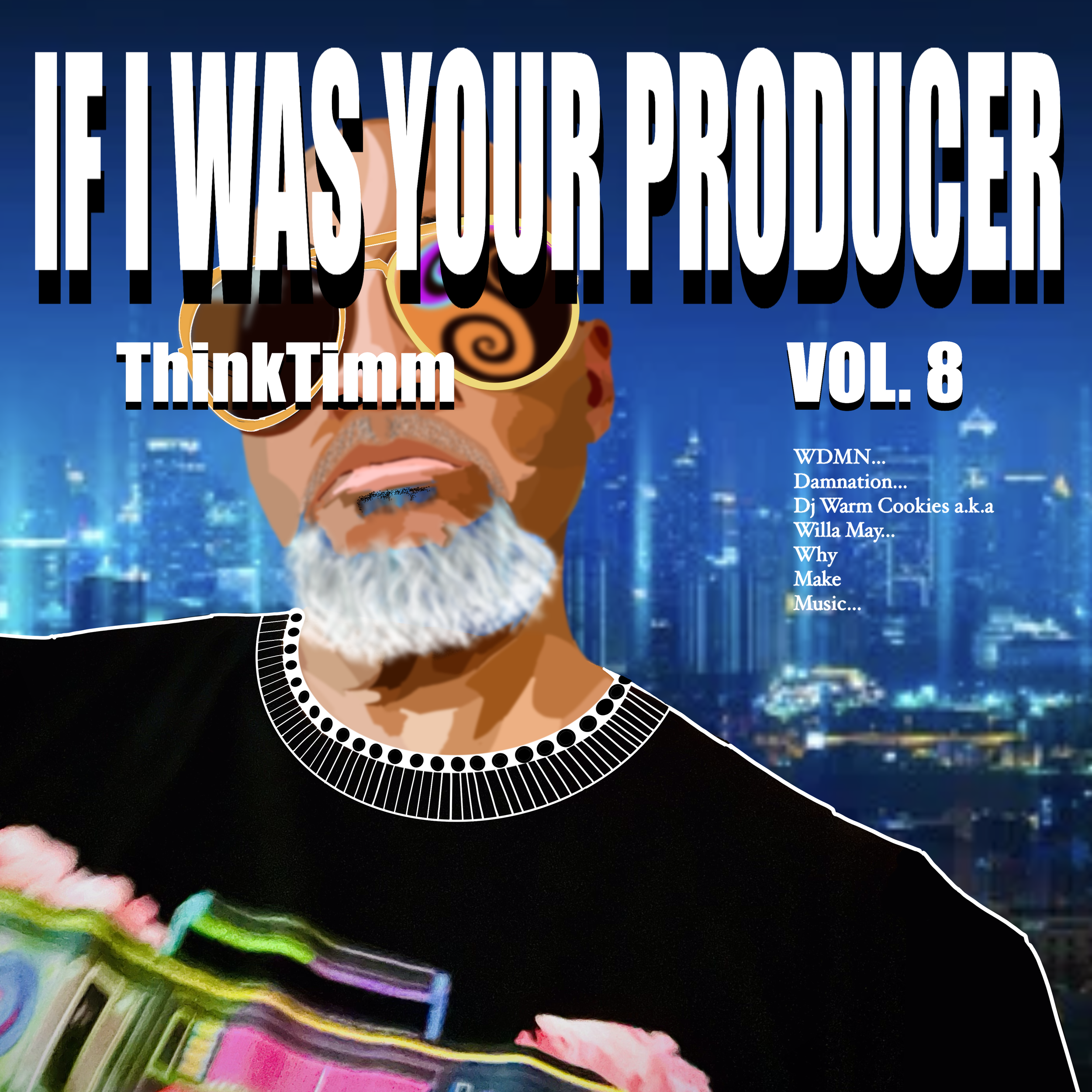 A digitally edited portrait of an older man with sunglasses and a white beard holding a colorful rectangular object, with a cityscape in the background. The image includes text about a music compilation titled "If I Was Your Producer," Vol. 8, by ThinkTimm.