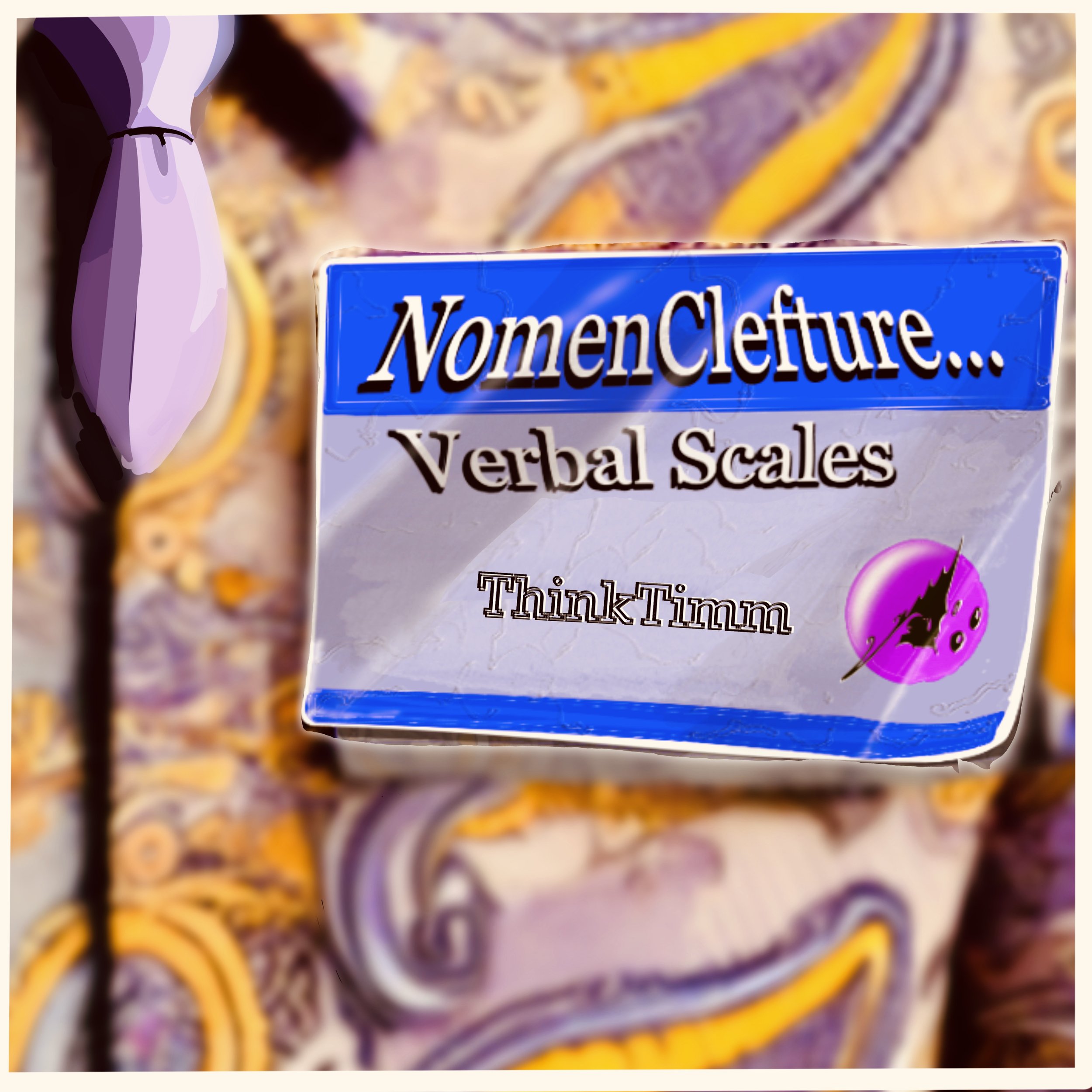 A sign reading 'NomenCliture... Verbal Scales' with a pink and purple logo, placed on a patterned fabric background.