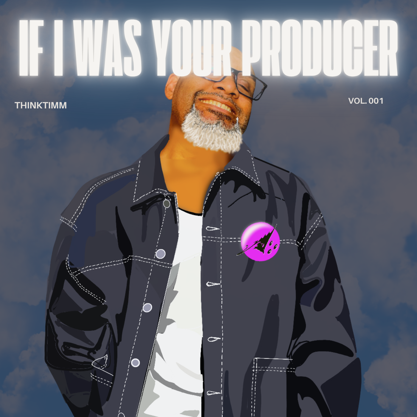 A smiling man with glasses and a white beard, wearing a black jacket with white stitching and a pink badge with a black graphic, stands against a cloudy sky background. The cover text reads "If I Was Your Producer" with additional smaller text "Think