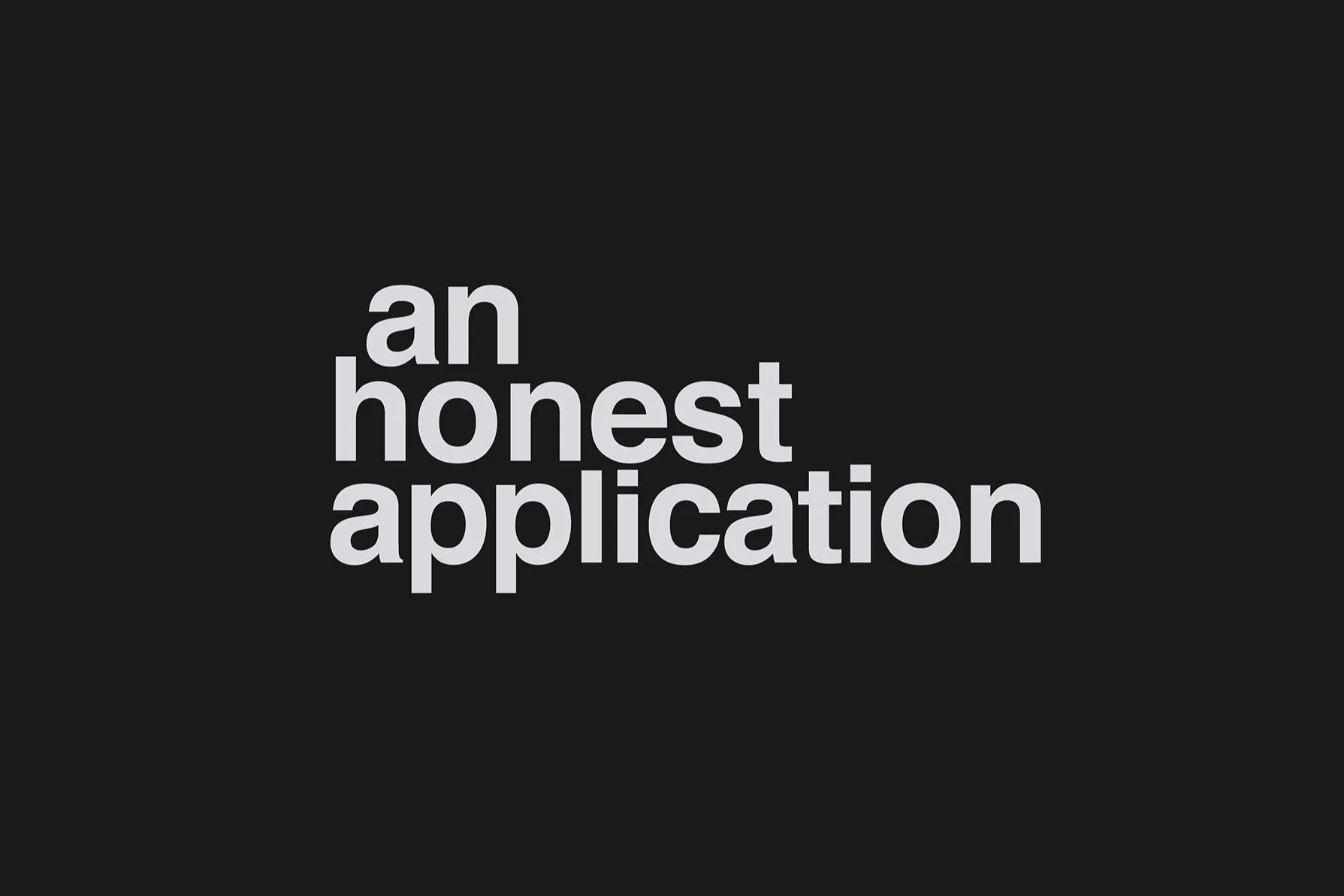 An Honest Application