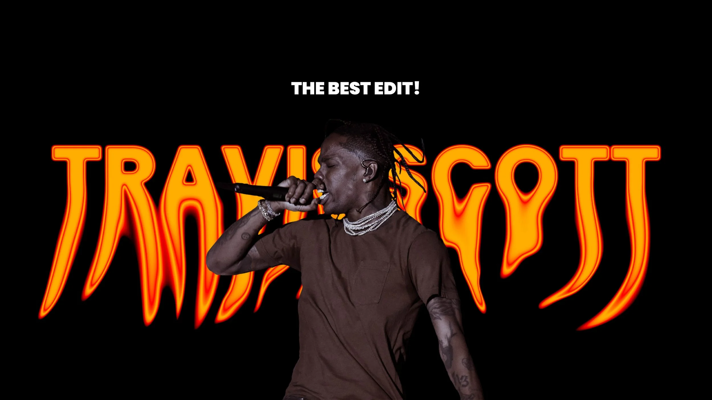 Ein Mann mit Tattoos und Schmuck singt in ein Mikrofon vor einem schwarzen Hintergrund mit roten, feuergleichen Schriftzug, der „Traviscott“ sagt, und oben die weißen Worte „The Best Edit!“