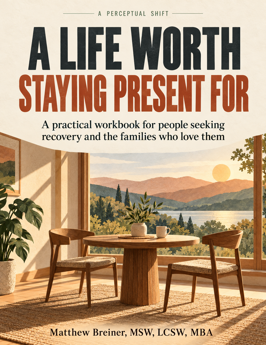 A Life Worth Staying Present For