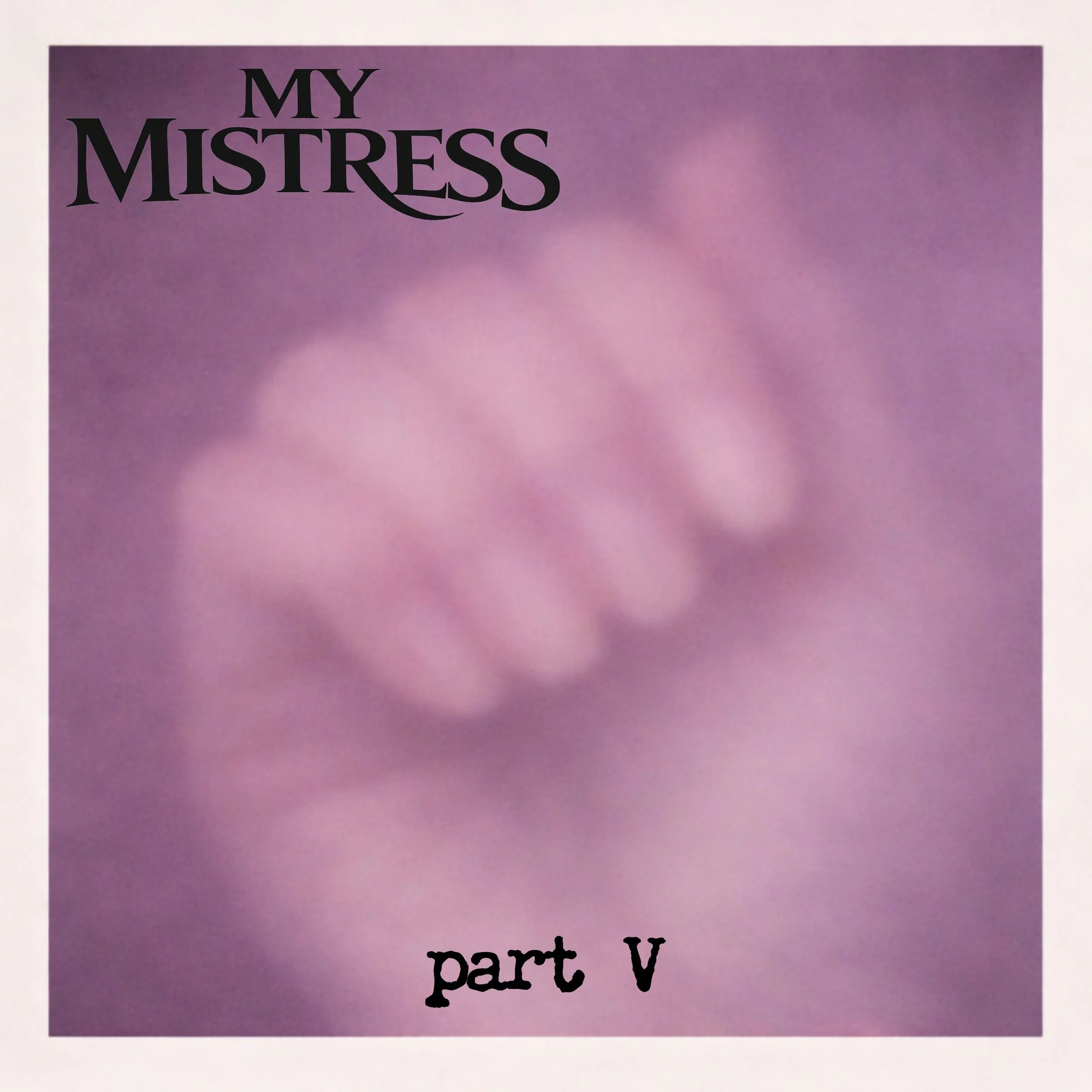 Purple event invitation with black text reading "My Mistress" at the top and "Part V" at the bottom. Part V album cover Chace Levi Lacey Kay Levi Martin leal My Mistress