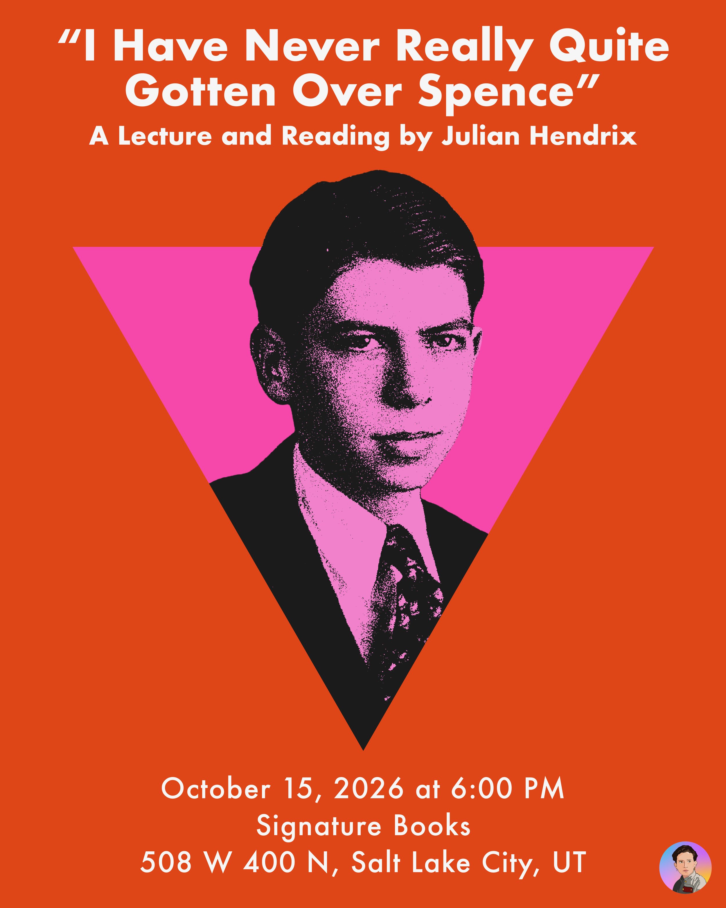 "I Have Never Really Quite Gotten Over Spence" A Lecture and Reading by Julian Hendrix