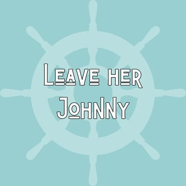 Leave her, Johnny