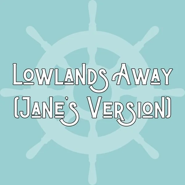 Lowlands Away (Jane’s Version)