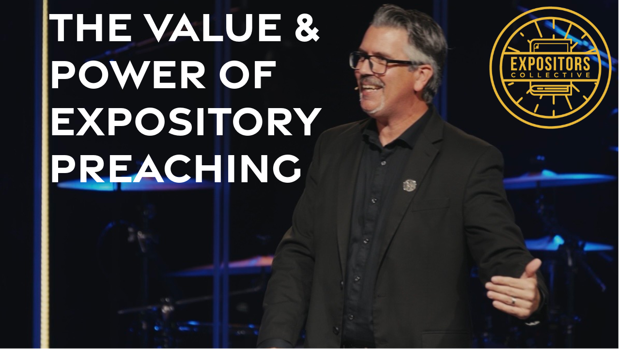 The Value and Power of Expository Preaching (Video)