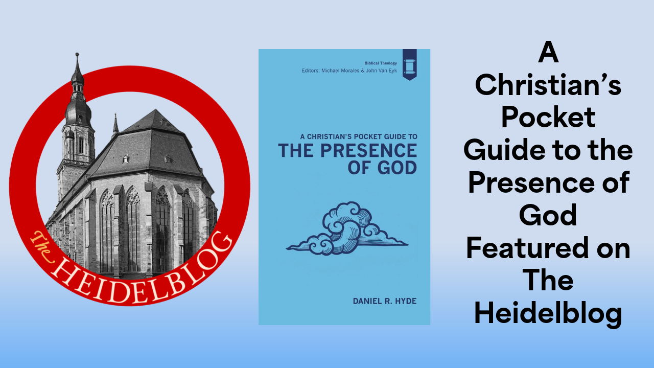 A Christian’s Pocket Guide to the Presence of God Featured on The Heidelblog