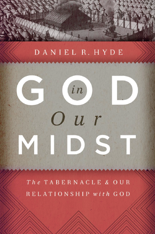Book cover titled 'God in Our Midst' by Daniel R. Hyde, with subtitle 'The Tabernacle & Our Relationship with God' and an illustration of a historical tent structure at the top.