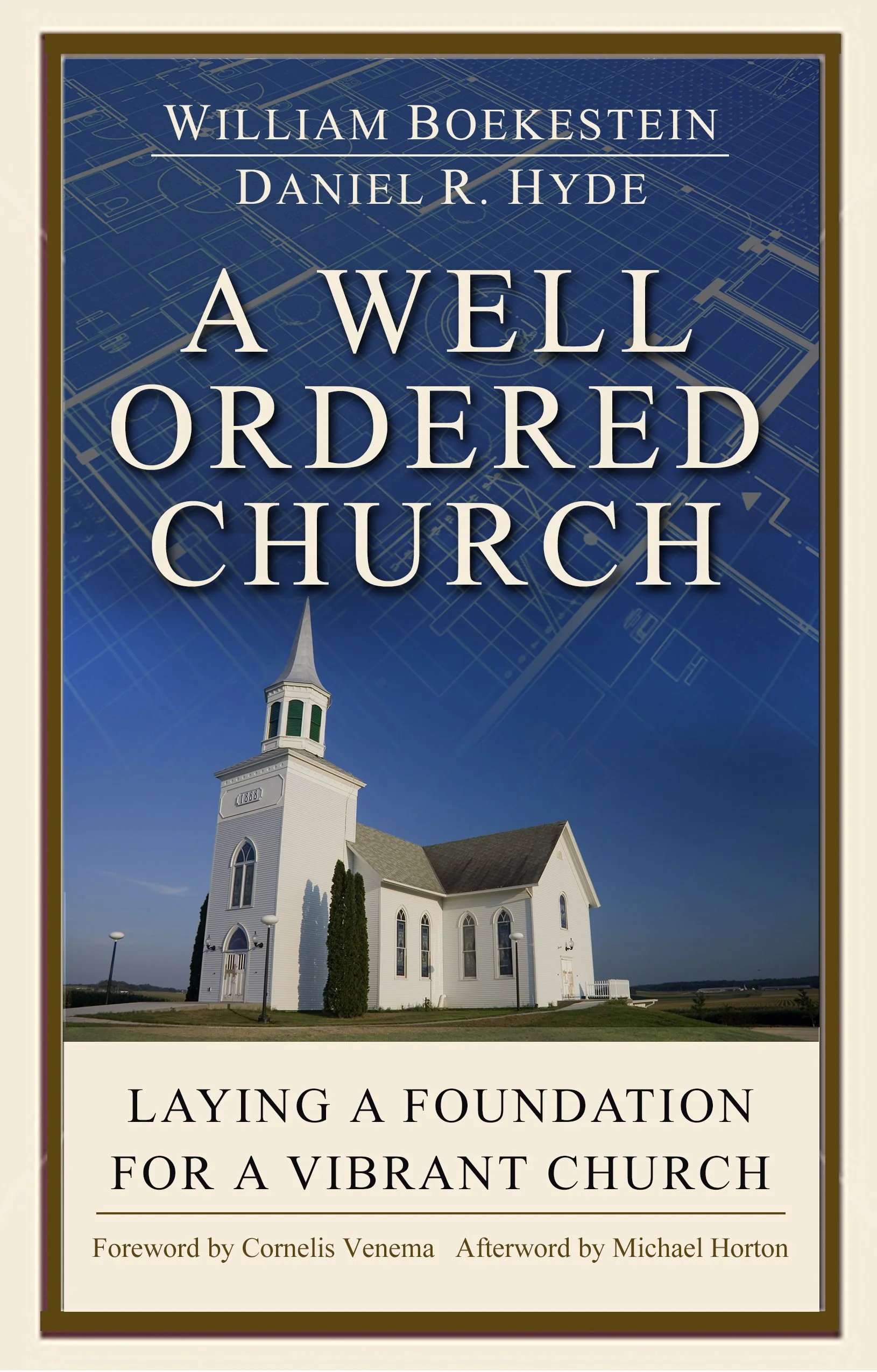 Book cover titled 'A Well Ordered Church' by William Boekestein and Daniel R. Hyde, featuring an image of a white church with a steeple, set against a blue background with architectural blueprints.