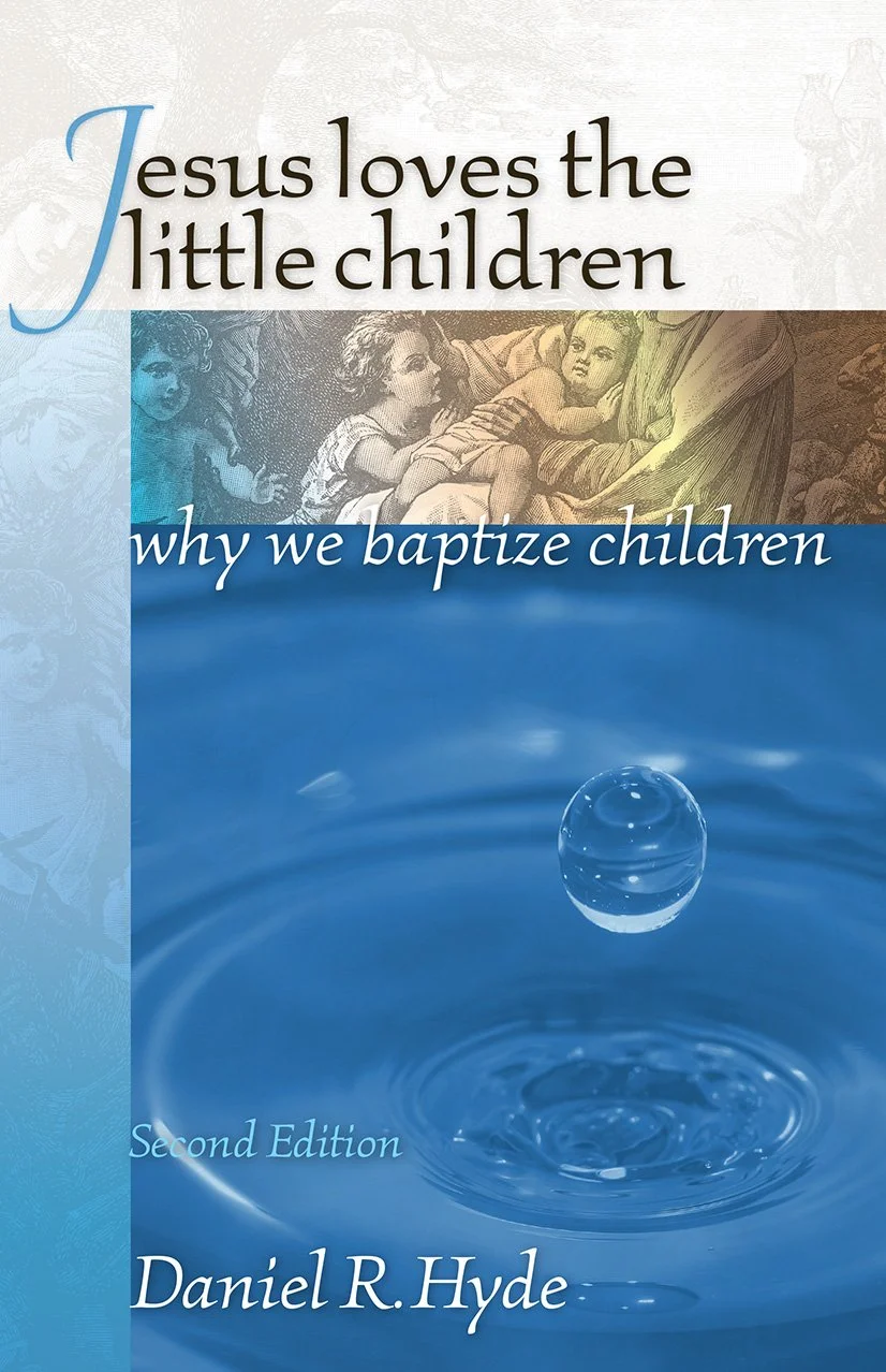 Book cover titled 'Jesus loves the little children: why we baptize children' by Daniel R. Hyde, second edition. The cover features an illustration of children and a water droplet creating ripples in water.