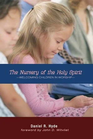 Cover of a book titled 'The Nursery of the Holy Spirit,' by Daniel R. Hyde, featuring children with eyes closed, praying or meditating, with a subtitle 'Welcoming Children in Worship'.