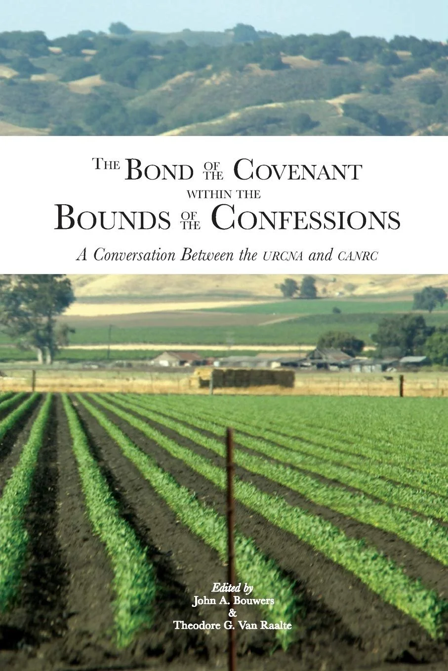 Book cover titled 'The Bond of the Covenant Within the Bounds of the Confessions: A Conversation Between the UCRA and CANRC' with a landscape of green fields, farm buildings, and distant hills.