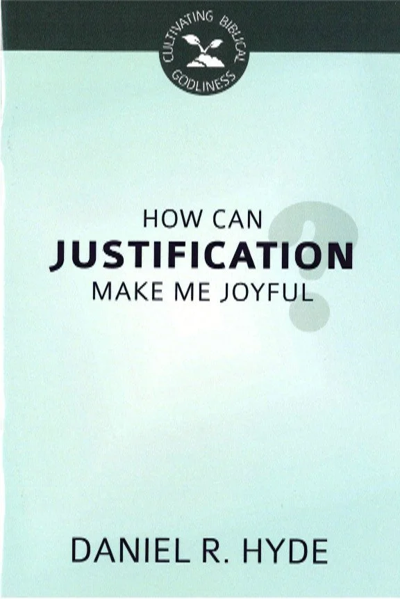 Cover of a book titled "How Can Justification Make Me Joyful" by Daniel R. Hyde, with the logo of 'Cultivating Biblical Godliness' at the top.