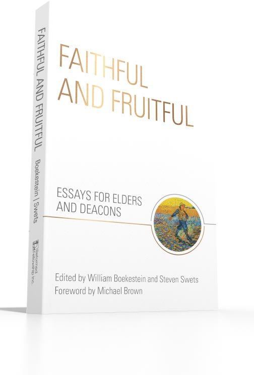 Book titled 'Faithful and Fruitful: Essays for Elders and Deacons,' edited by William Boekestein and Steven Swets, with a foreword by Michael Brown.