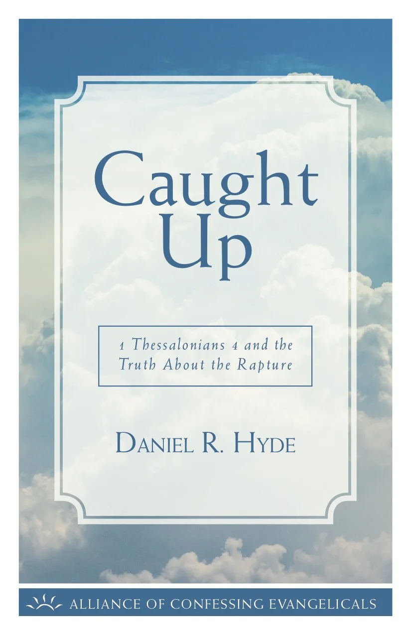 Front cover of a book titled "Caught Up" by Daniel R. Hyde, with a background of clouds and a blue sky, published by the Alliance of Confessing Evangelicals.