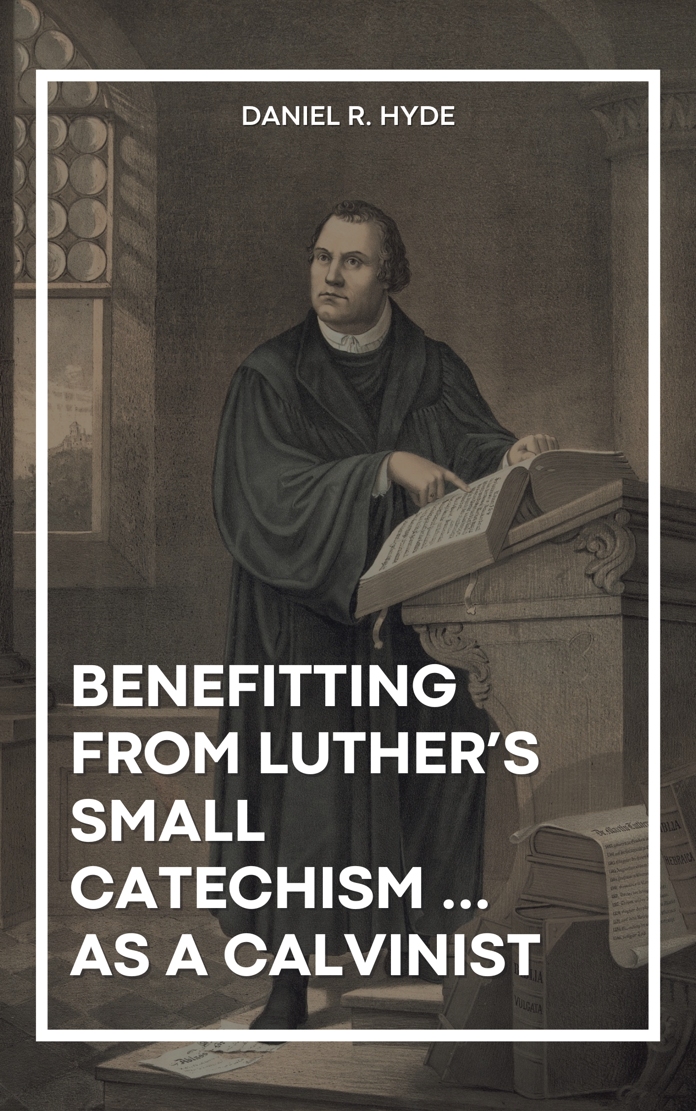 Benefitting From Luther's Small Catechism ... as a Calvinist
