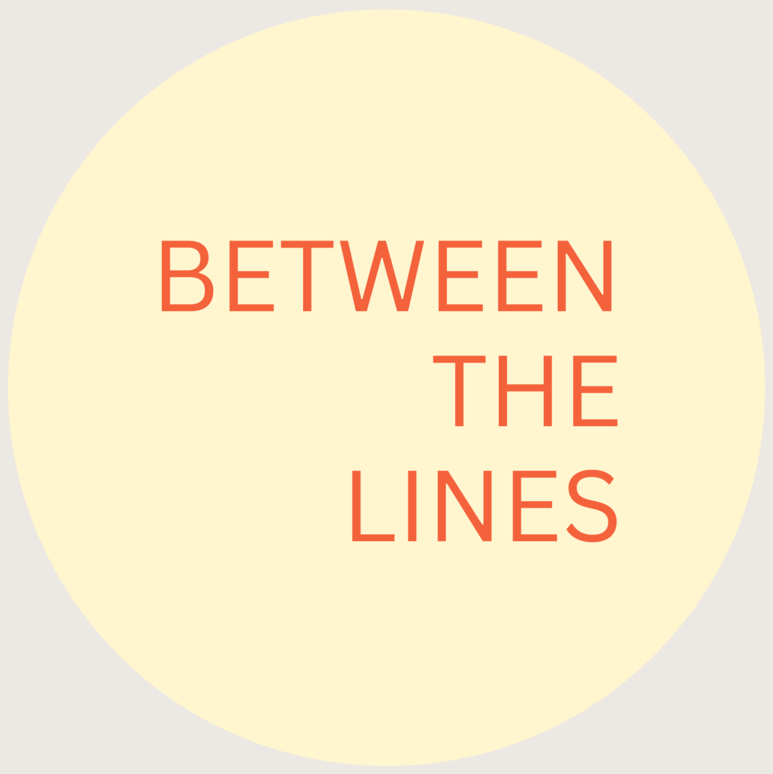 Text graphic with the words 'Between the Lines' in orange font on a cream circular background.