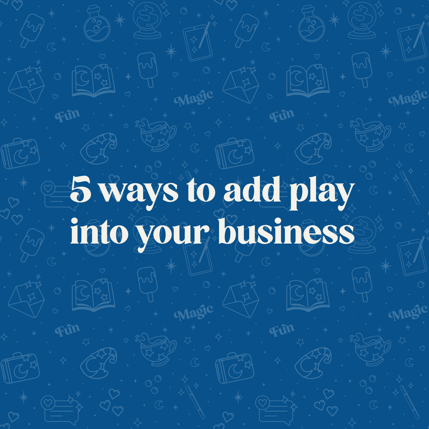 5 ways to add play into your business