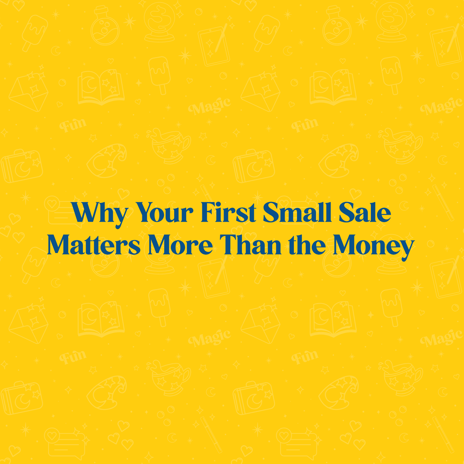 Why Your First Small Sale Matters More Than the Money