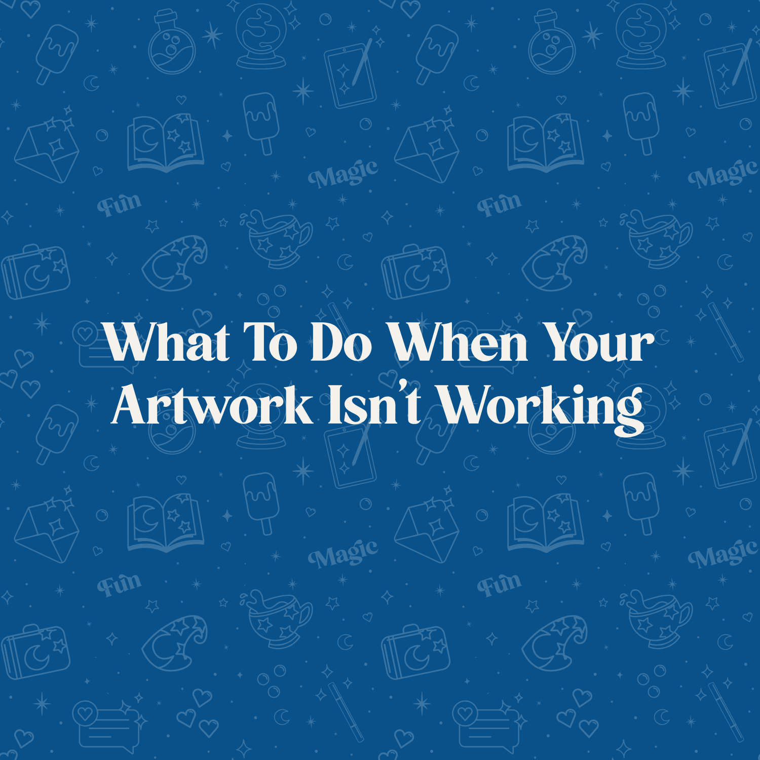 What To Do When Your Artwork Isn't Working