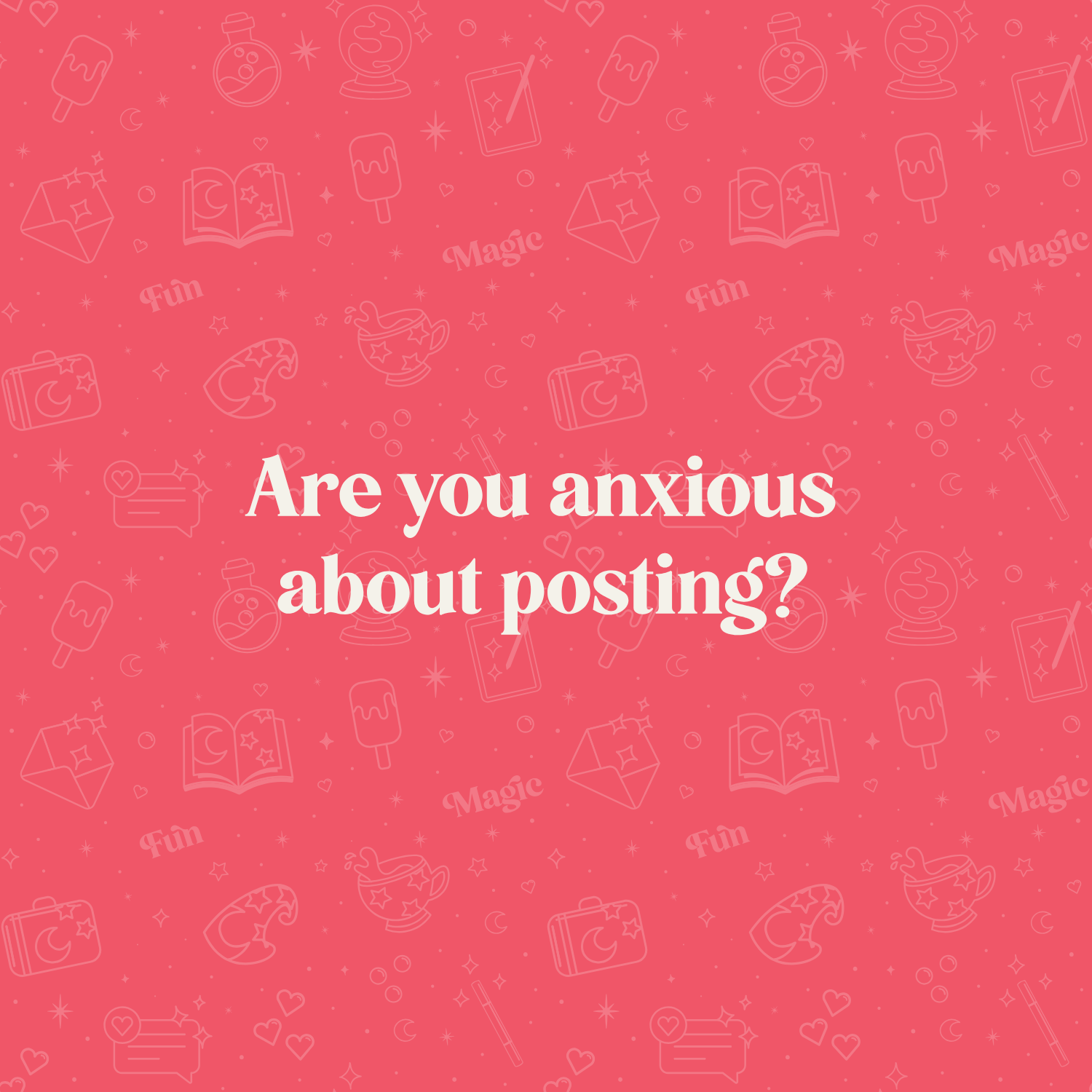 Are you anxious about posting?