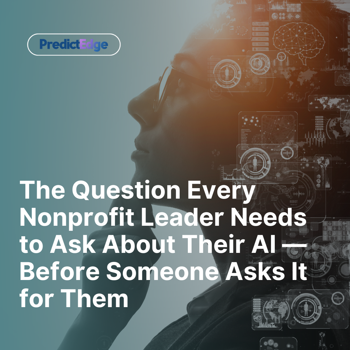 The Question Every Nonprofit Leader Needs to Ask About Their AI — Before Someone Asks It for Them