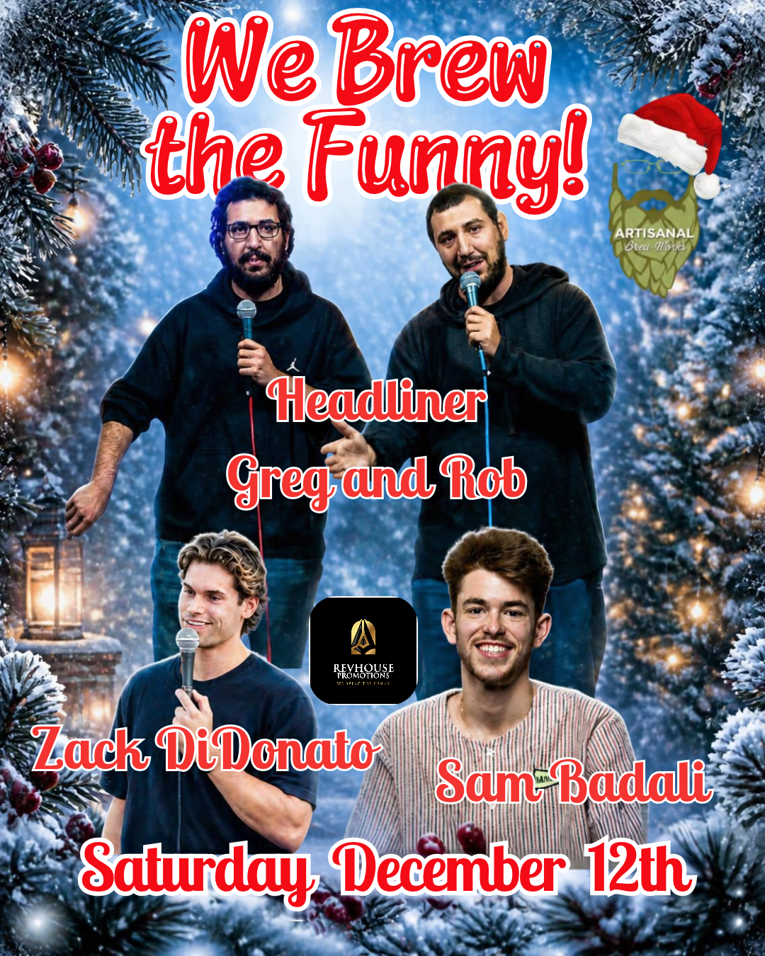 A flyer for a comedy show in Saratoga Springs New York.  The event is taking place at Artisanal Brew Works on December 12th at 8PM. Comedians Greg and Rob, Zack DiDonato, and Sam Badali perform.