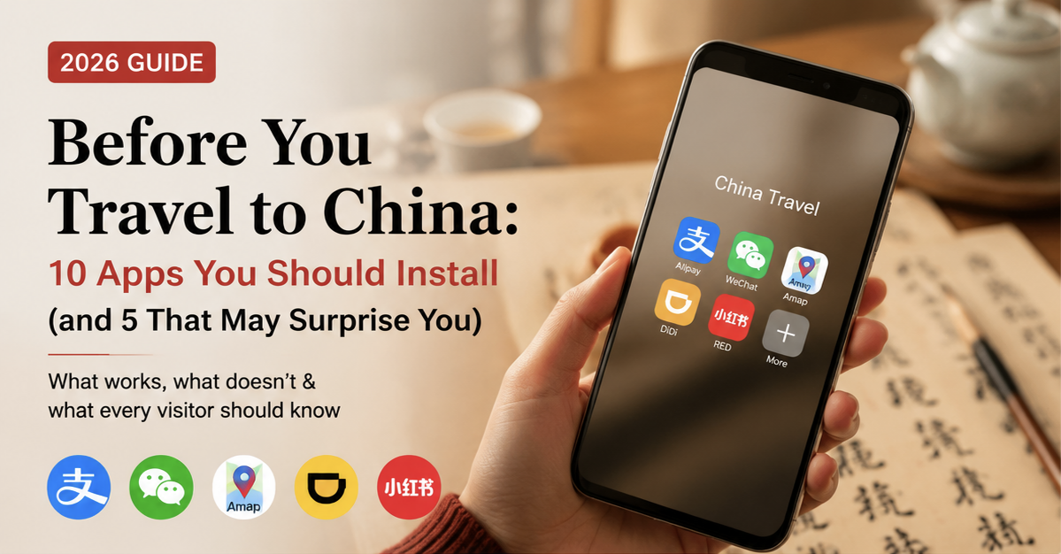 Before You Travel to China:The Ultimate China Travel App Guide (2026)What Works, What Doesn't &amp; What Every Visitor Should Know