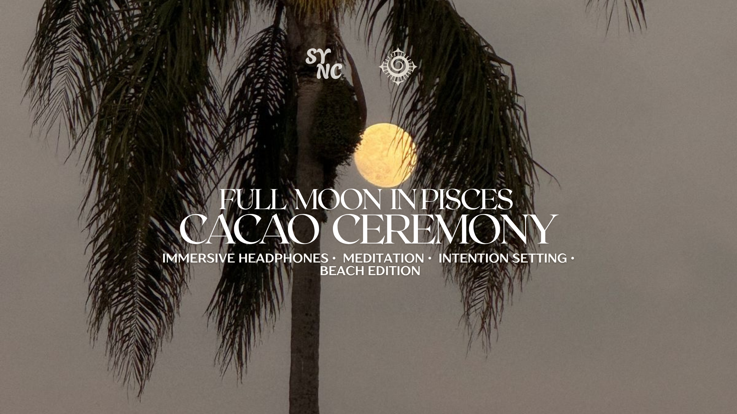 Full Moon in Pisces. Immersive Beach Cacao Ceremony