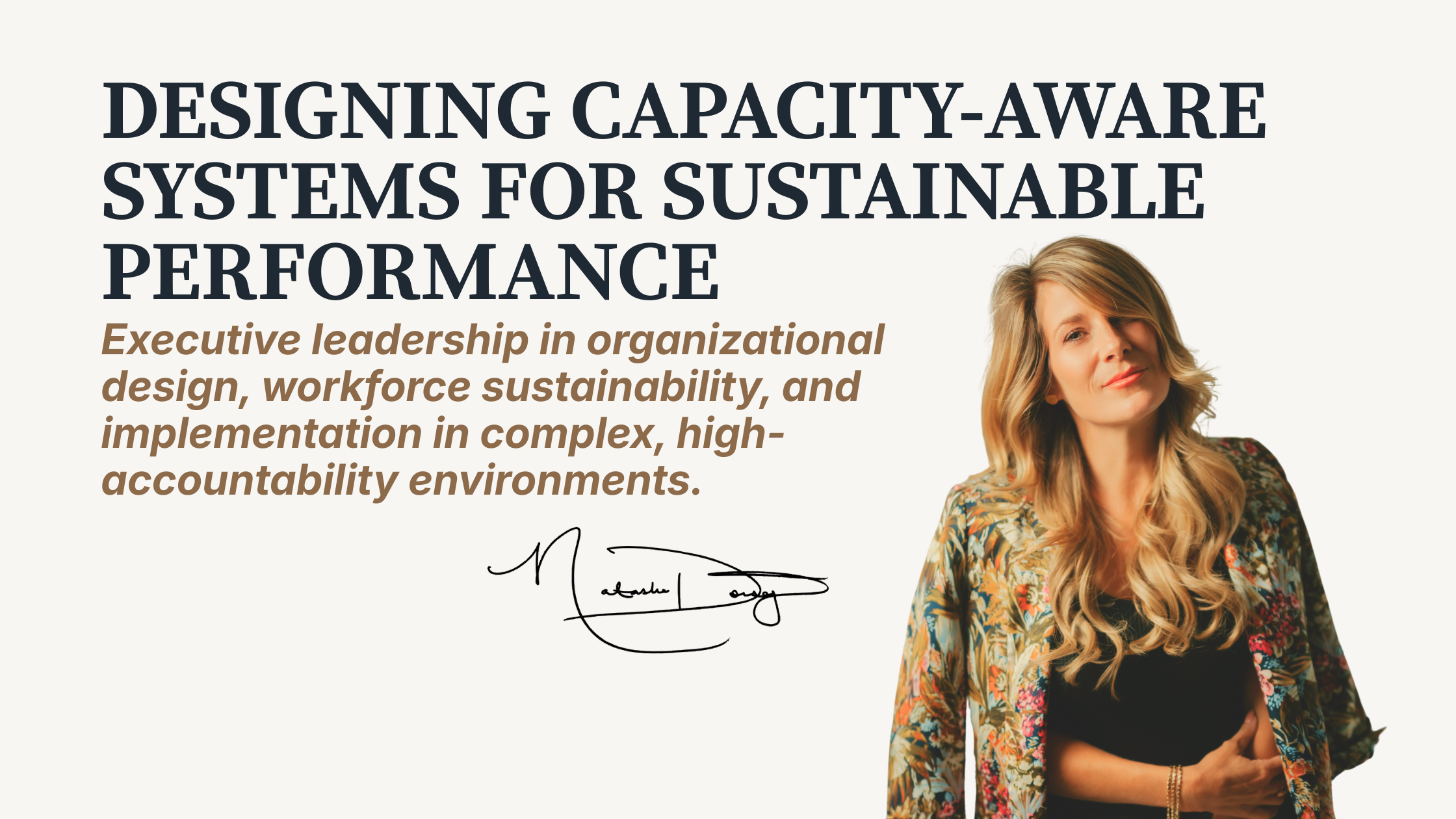 Poster with a woman and the text "Designing capacity-aware systems for sustainable performance" and a paragraph about executive leadership, organizational design, workforce sustainability, and high-accountability environments. The woman is wearing a floral blazer and black top, with long blonde curly hair.