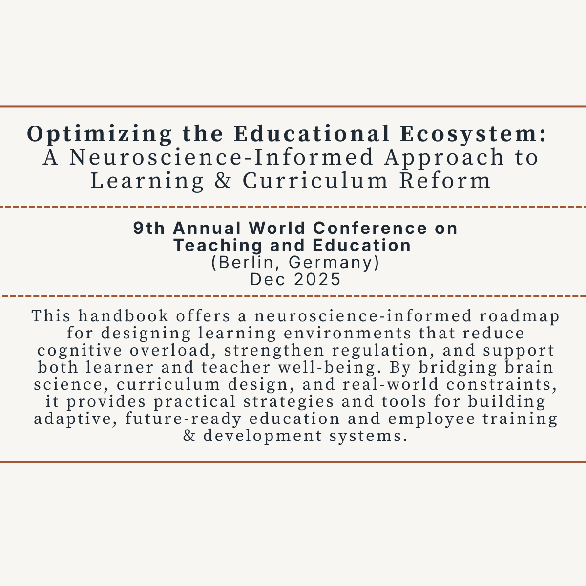 Cover page for a conference handbook titled 'Optimizing the Educational Ecosystem: A Neuroscience-Informed Approach to Learning & Curriculum Reform,' for the 9th Annual World Conference on Teaching and Education held in Berlin, Germany, December 2025. The text explains that the handbook offers a neuroscience-informed roadmap for designing learning environments that support both learners and teachers, with strategies for building adaptive, future-ready education systems.
