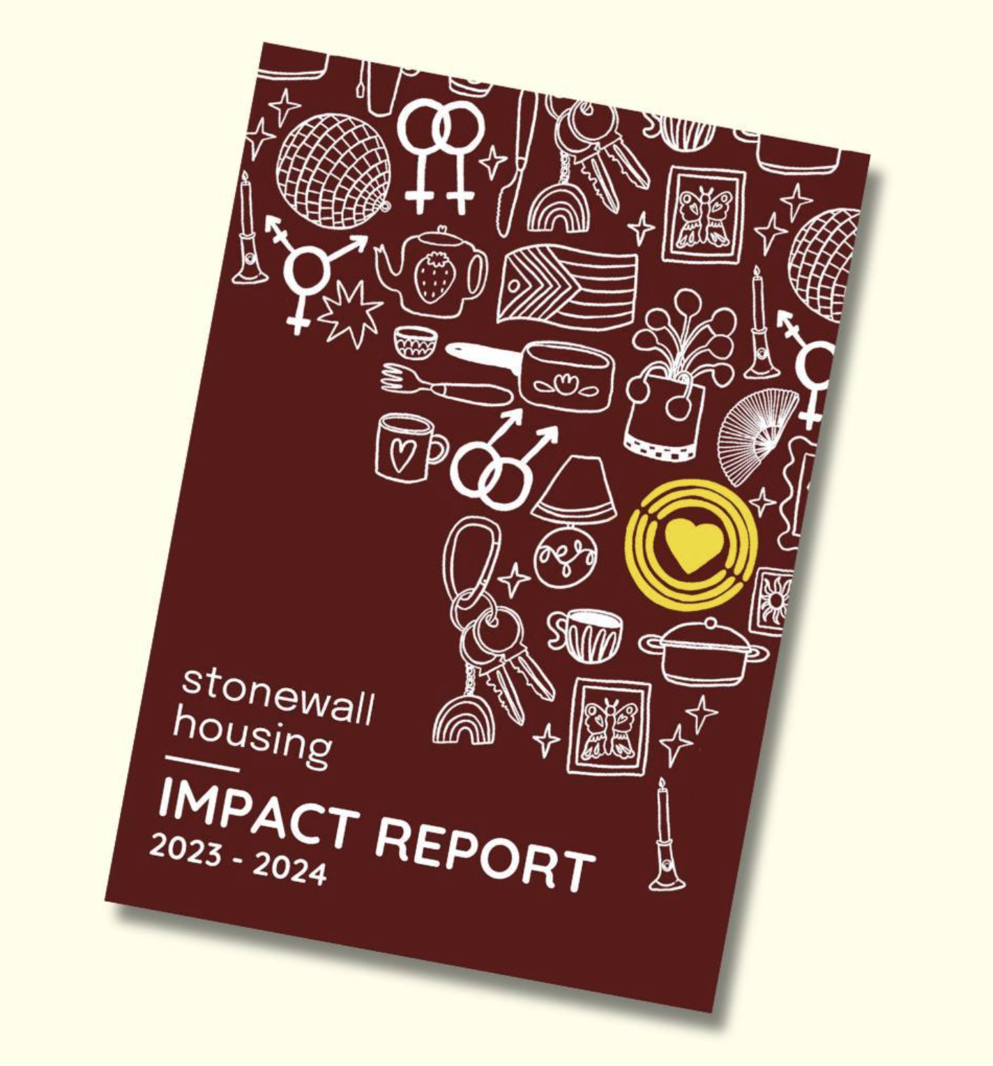 Cover of Stonewall Housing Impact Report 2023-2024 featuring white line drawings of various household items, rainbow, candles, tea kettle, keys, and symbols of love and LGBTQ+ pride on a maroon background with a yellow heart emblem.