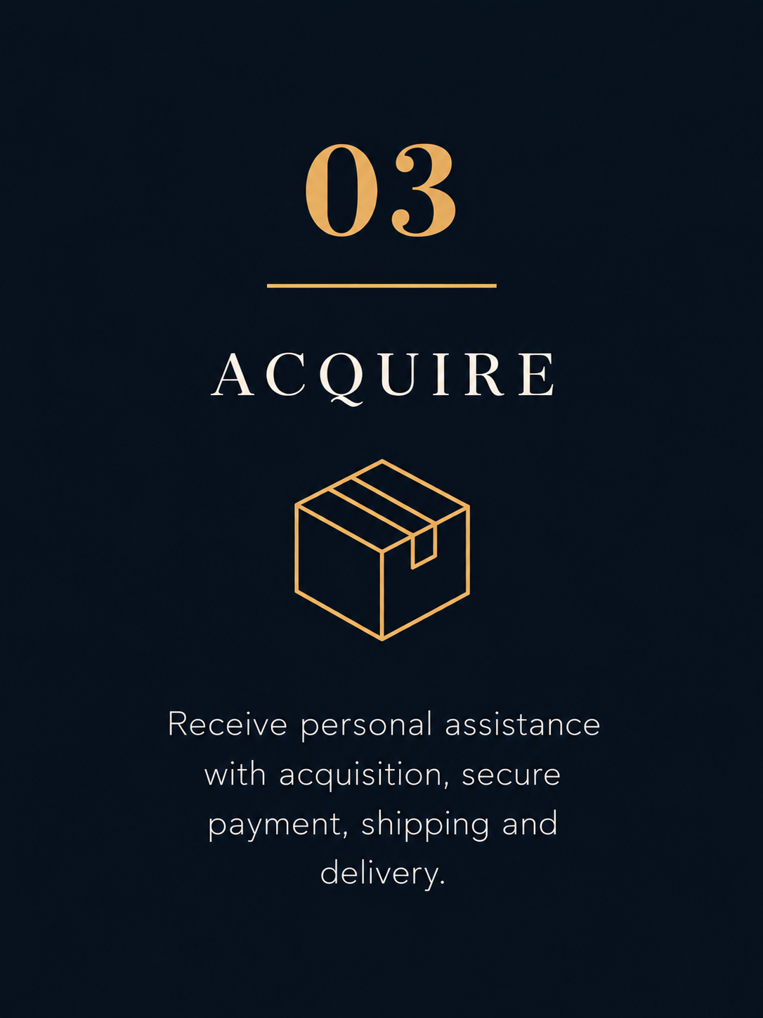 Step three of a process guide with a dark background, large number 03 in beige, the word 'ACQUIRE' in white, a simple beige outline of a box, and text explaining receiving personal assistance with acquisition, secure payment, shipping, and delivery.