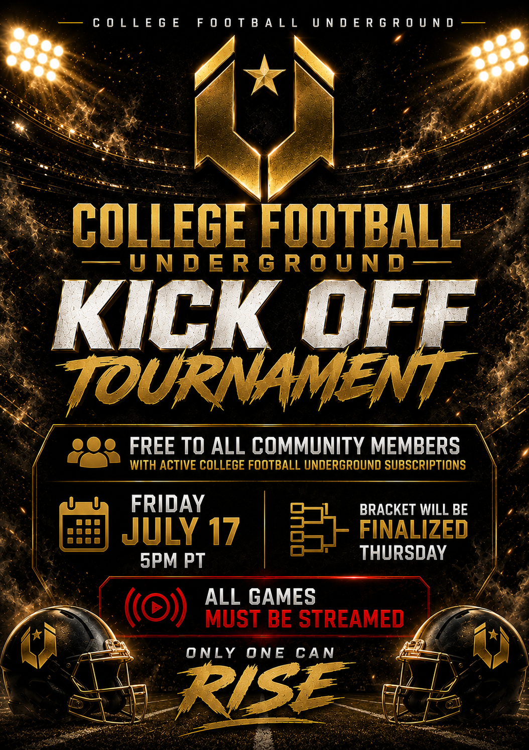Event poster for a college football underground kickoff tournament, featuring gold and black colors. The poster includes a stylized football logo, football helmets on the ground, and information about the date, time, and streaming requirements. The event is scheduled for July 17 at 5 PM PT, with brackets finalized on Thursday, open to community members with active subscriptions, and emphasizes that only one can rise.