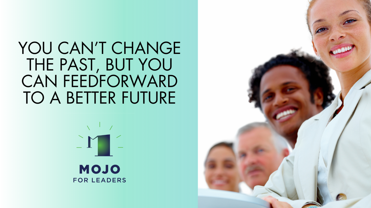 You Can’t Change the Past, but You can Feedforward to a Better Future