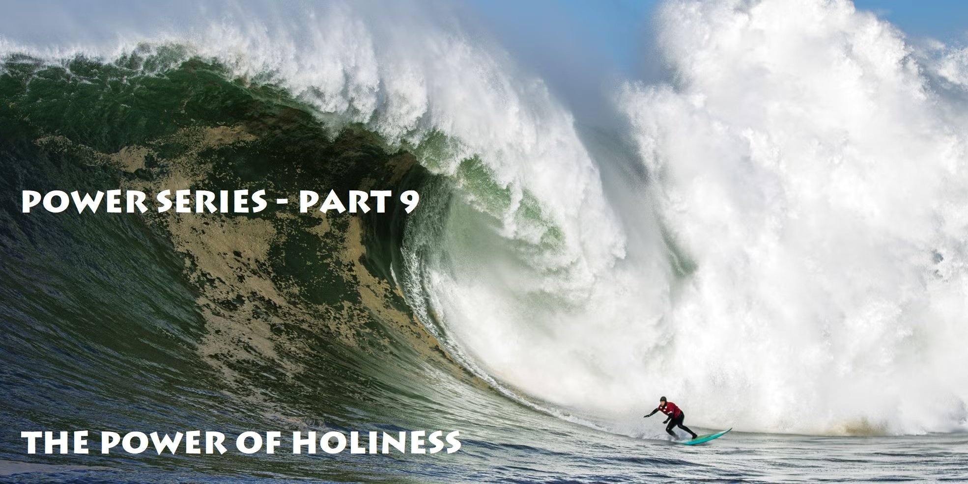 Power Series - Part 9: The Power of Holiness*