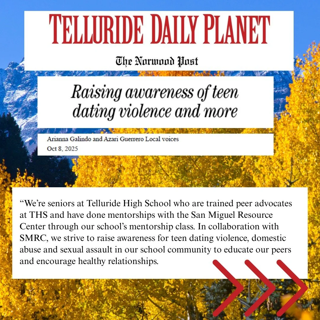 We couldn't be more impressed with the Telluride High School students we work with! Read this piece from two of our Peer Advocates about the prevalence of dating abuse, and how they support their peers within the school and spread awareness & edu