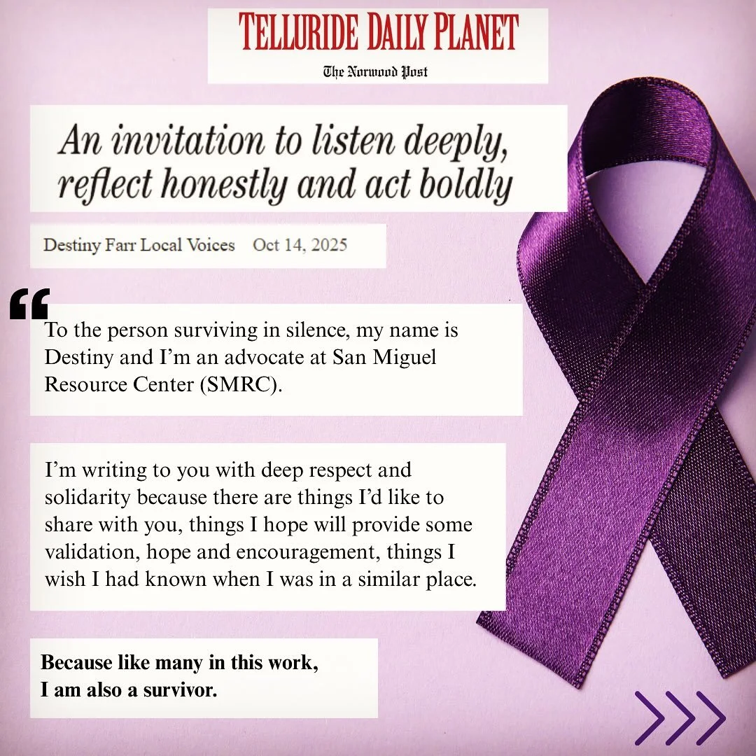In honor of Survivors and in recognition of Domestic Violence Awareness Month, our advocacy services manager, Destiny Farr, is writing a series of op-Ed’s for the Daily Planet— one for each week! We hope you will read along and accept her