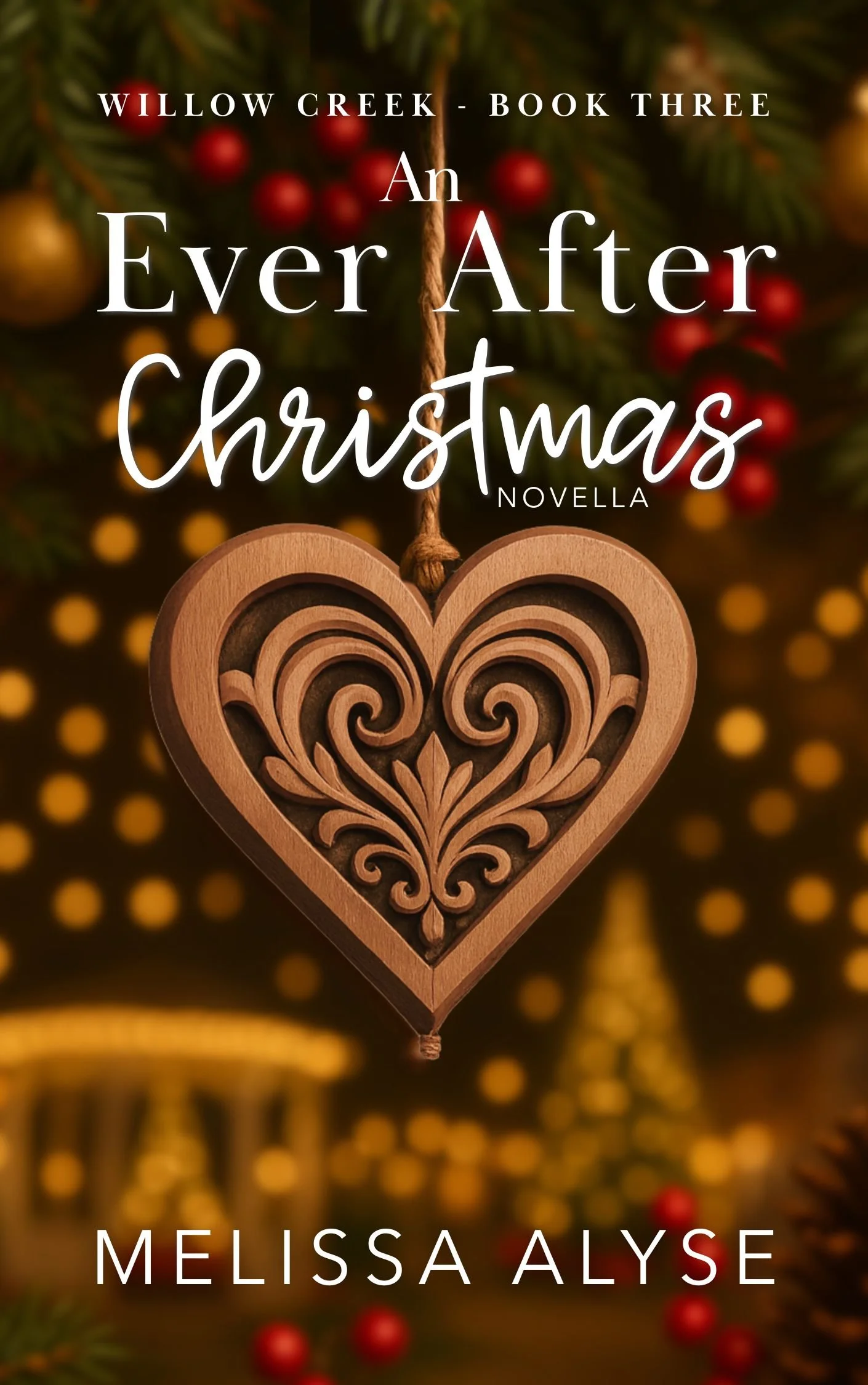A book cover for 'An Ever After Christmas' by Melissa Alyse features a wooden heart ornament with intricate carvings hanging in front of a Christmas tree with red and gold ornaments and blurred lights in the background.
