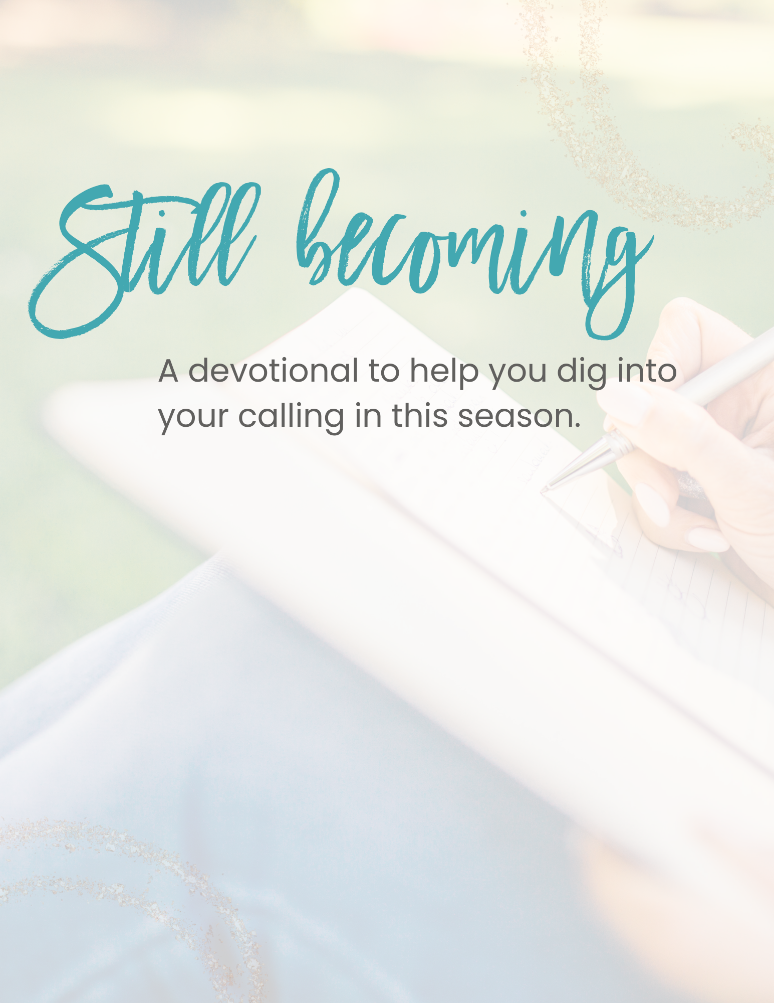 Cover image with the title 'Still Becoming' and the subtitle 'A devotional to help you dig into your calling in this season' over a blurred background of a person writing in a notebook outdoors.