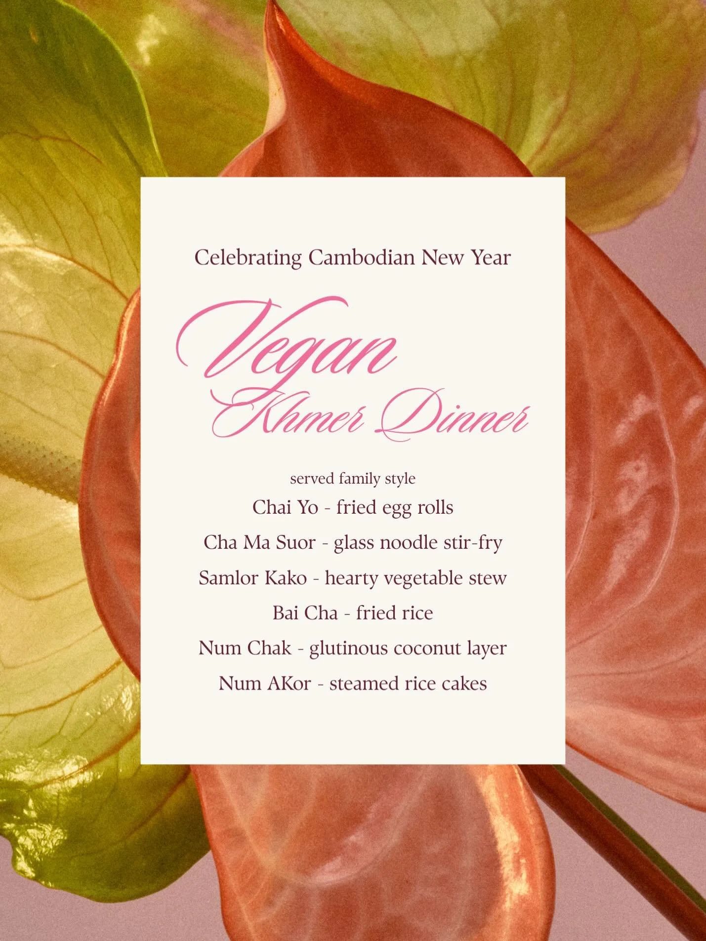 Happy TLC (Thai, Laos, Cambodian) New Year, Soursdey Chnam Thmey! 

This time of year marks the end of the harvest season and the start of the rainy season. 

We celebrated with a dinner menu that reflected dishes typically found at temple or special