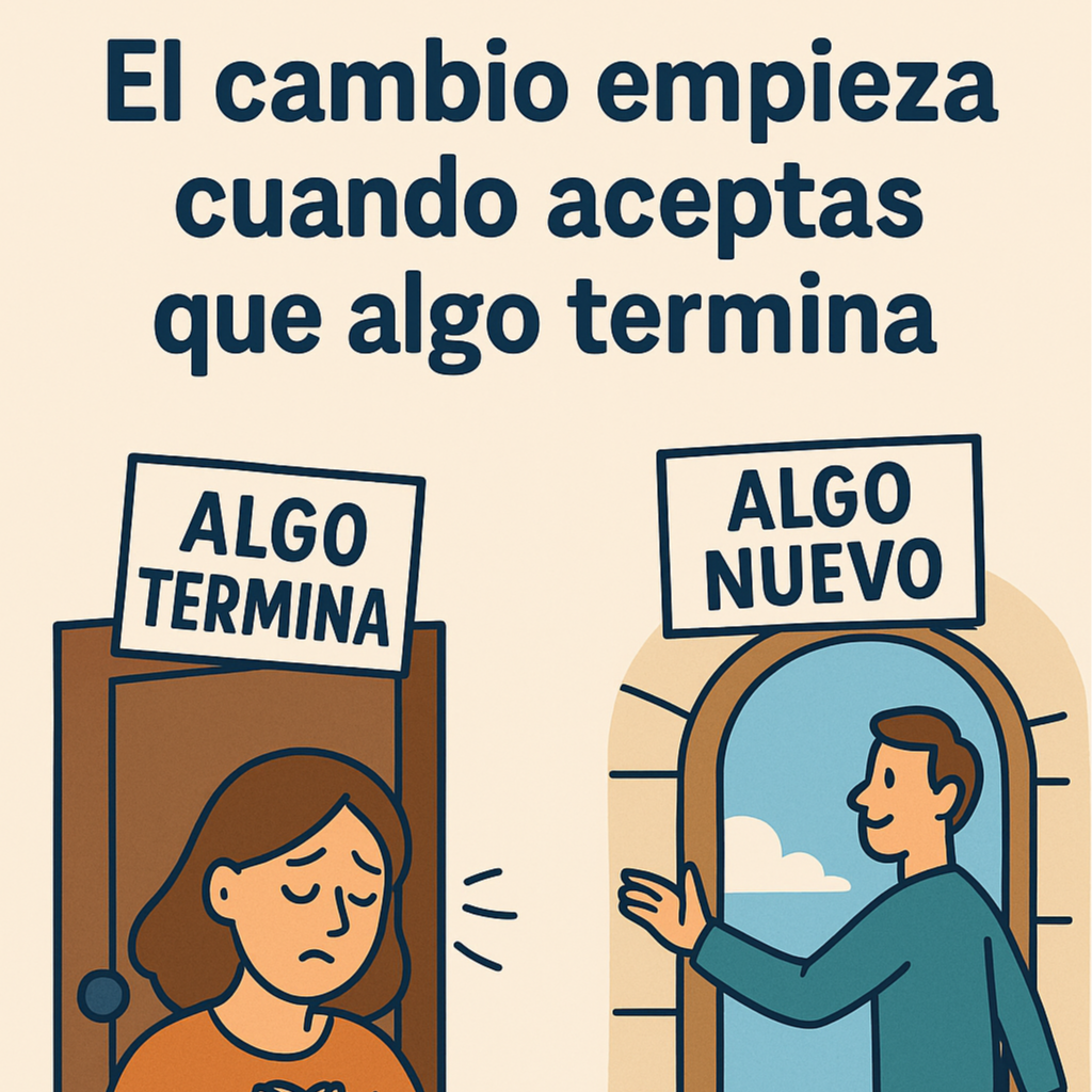 El cambio empieza cuando aceptas que algo termina