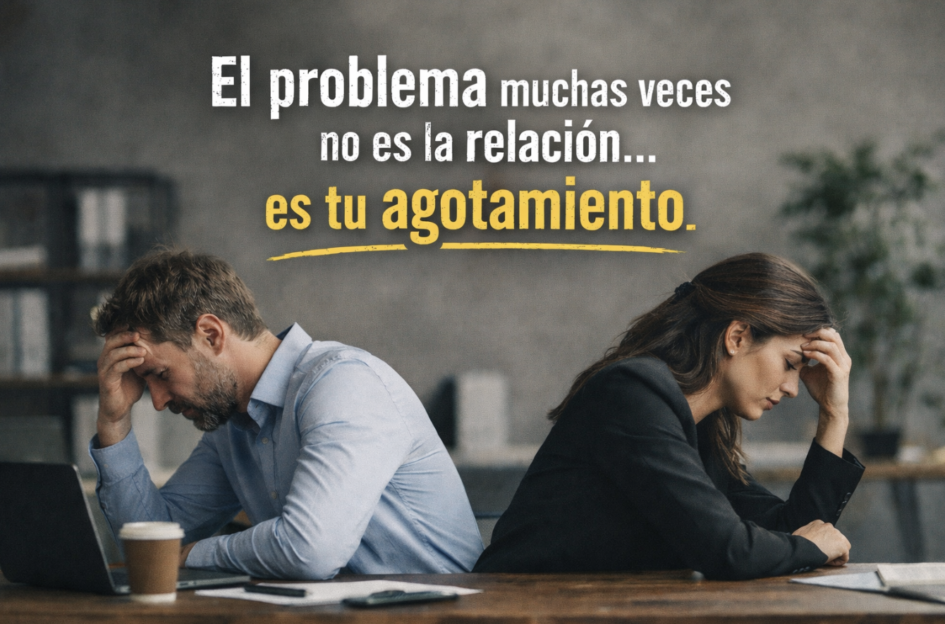 El problema muchas veces no es la relación… es tu agotamiento